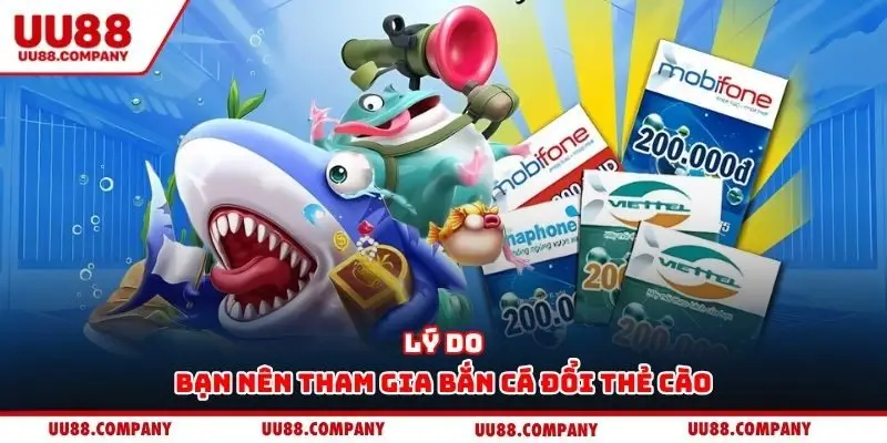 Lý do bạn nên tham gia bắn cá đổi thẻ cào