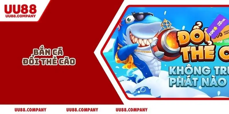 Bắn cá đổi thẻ cào