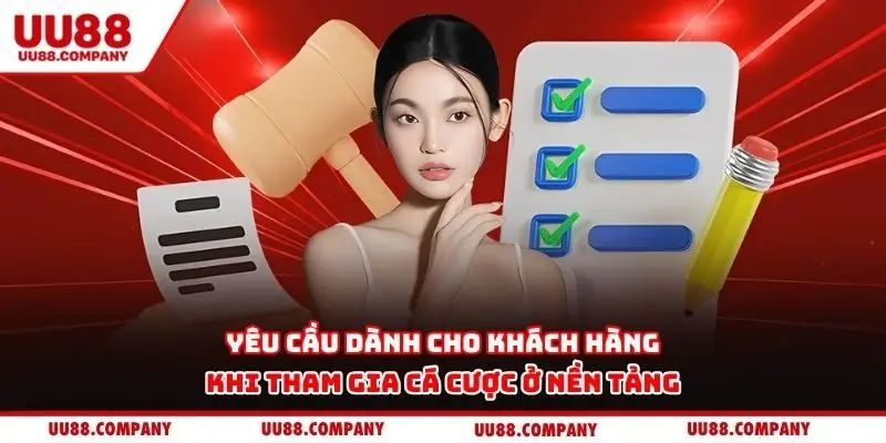 Yêu cầu dành cho khách hàng khi tham gia cá cược ở nền tảng
