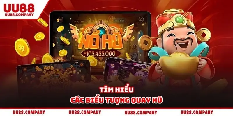 Tìm hiểu các biểu tượng quay hũ