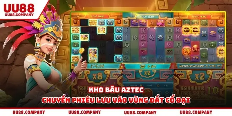 Kho báu Aztec – Chuyến phiêu lưu vào vùng đất cổ đại
