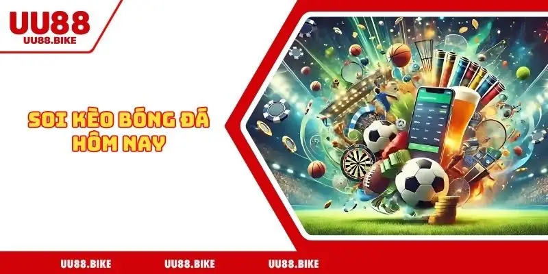 Soi kèo bóng đá hôm nay